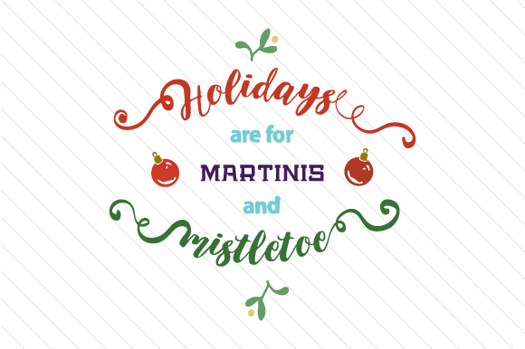 Holidays Are for Martinis and Mistletoe Embroidery Design Review