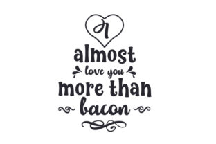 I Almost Love You More Than Bacon Embroidery Design Review