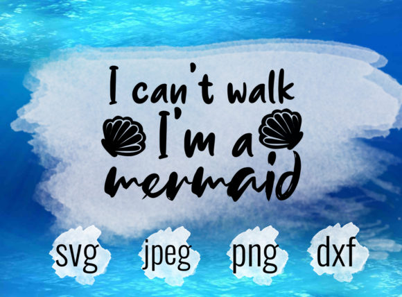I Can't Walk I'm a Mermaid Graphics