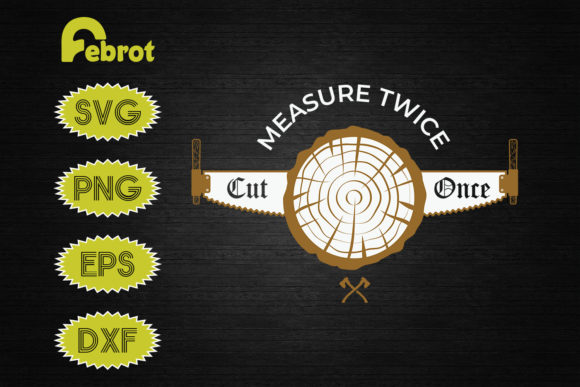 Measure Twice Cut Once Funny Woodworking Graphics and Crafts