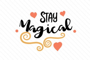 Stay Magical SVG Design – A Freebie That Elevates Handmade Crafts