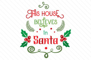 This House Believes in Santa: A Crafts-Freebies Graphic Design Asset for Marketers