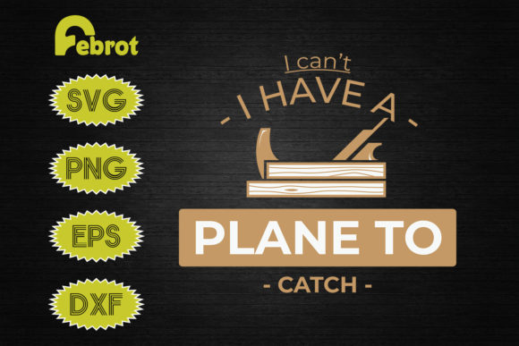 Woodworkers I Have a Plane to Catch – A Versatile Graphic Design Asset for Crafts